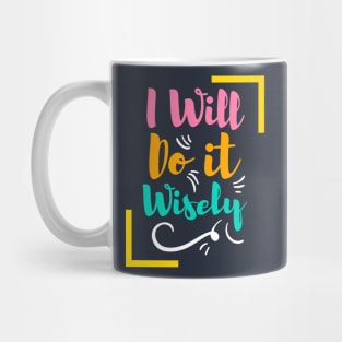 i will do it wisely Mug